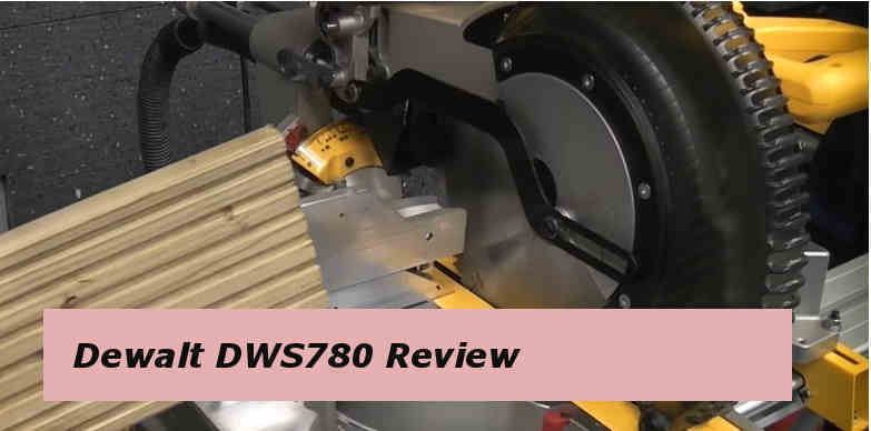 Dewalt DWS780 miter saw review